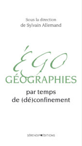 Egogéographies par temps de (dé)confinement